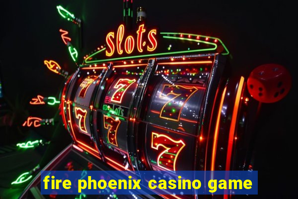 fire phoenix casino game